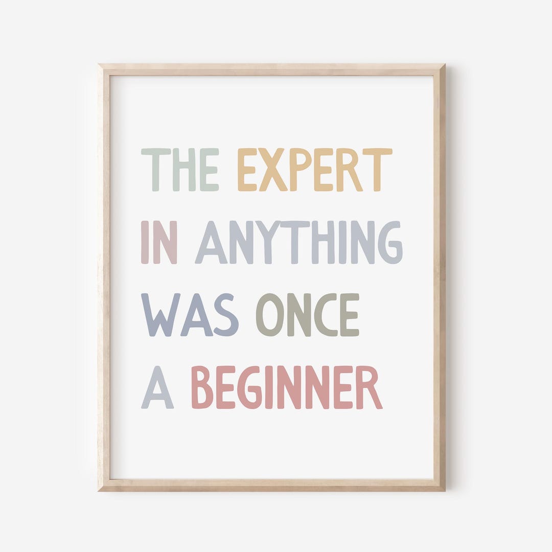 The Expert Was Once A Beginner The Expert in Anything Was Once a Beginner Printable, Motivational ...