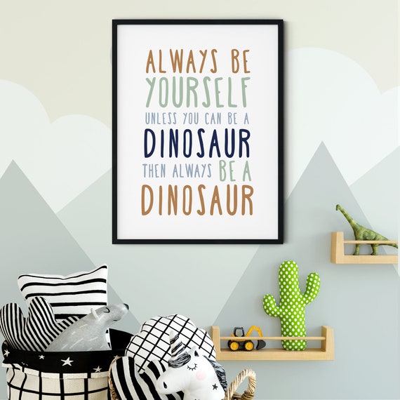 Dinosaur Printable Art, Always Be Yourself Unless You Can Be A Dinosaur Print, Dinosaur Nursery Decor, Dinosaur Wall Art