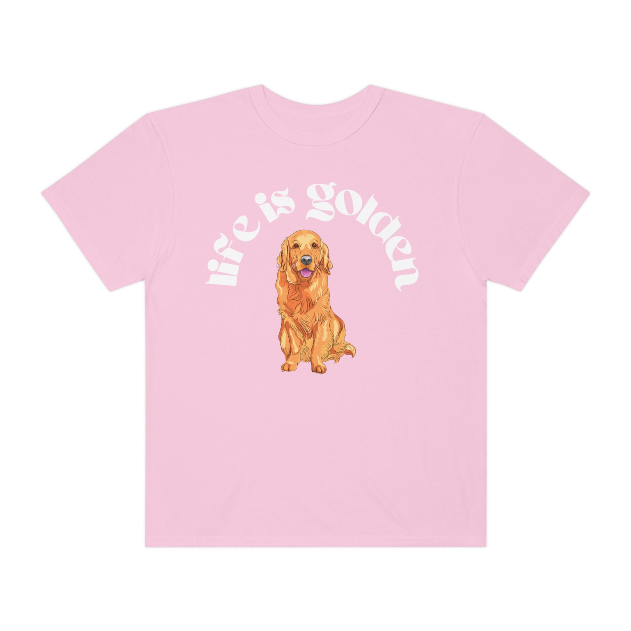 Life is Golden | Golden Retriever Dog T-shirt Comfort Colors Unisex ...