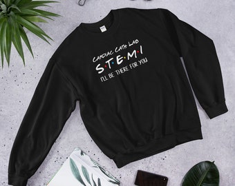 STEMI I'll Be There For You Sweatshirt
