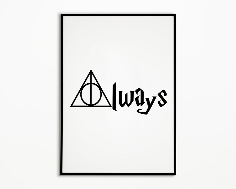 always snape quote harry potter sign harry potter print etsy