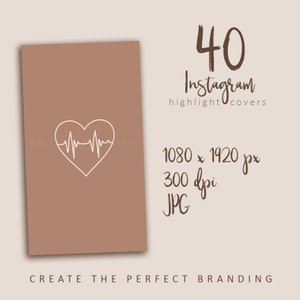 May include: A digital download of 40 Instagram highlight covers featuring a white heart with a heartbeat line graphic on a brown background. The text "40 Instagram highlight covers" is written in brown text. The text "1080 x 1920 px, 300 dpi, JPG" is also written in brown text. The text "CREATE THE PERFECT BRANDING" is written in brown text at the bottom of the image.