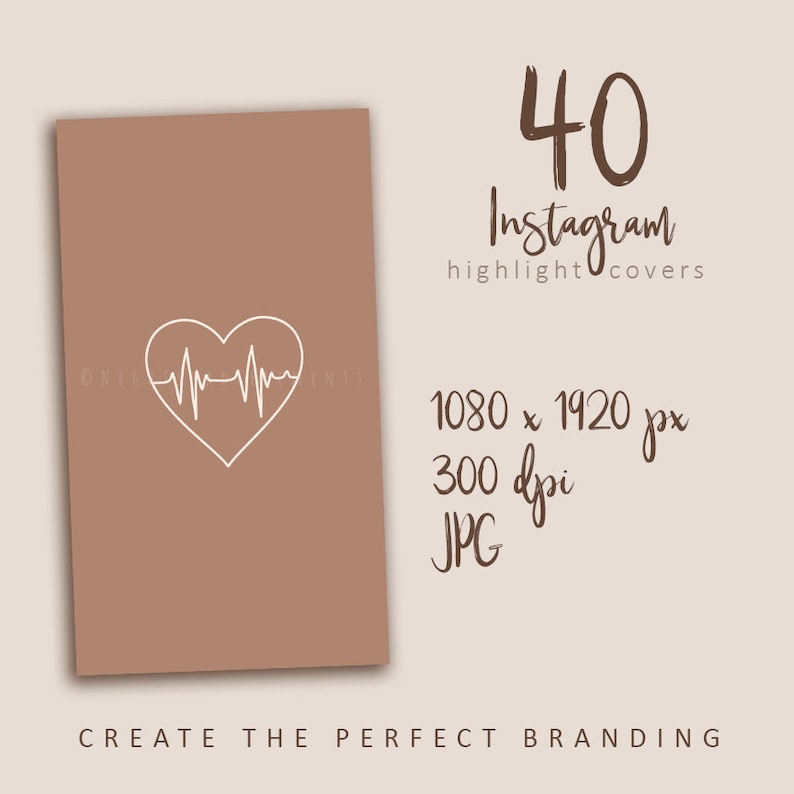 May include: A digital download of 40 Instagram highlight covers featuring a white heart with a heartbeat line graphic on a brown background. The text "40 Instagram highlight covers" is written in brown text. The text "1080 x 1920 px, 300 dpi, JPG" is also written in brown text. The text "CREATE THE PERFECT BRANDING" is written in brown text at the bottom of the image.