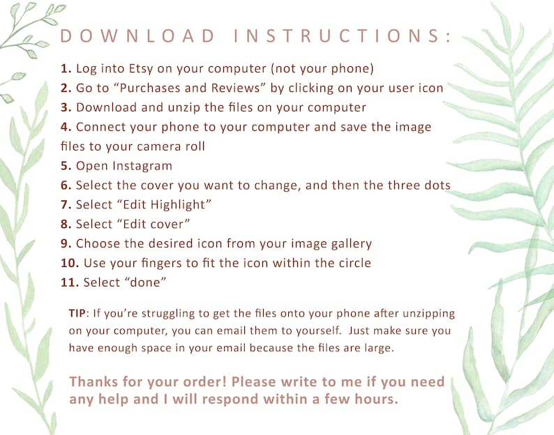 May include: A green and white watercolour illustration of a leafy plant with a white background. The text "DOWNLOAD INSTRUCTIONS:" is at the top of the image. The text below the title lists 11 steps for downloading and using a digital product. The text "TIP:" is followed by a tip for downloading files. The text "Thanks for your order! Please write to me if you need any help and I will respond within a few hours." is at the bottom of the image.
