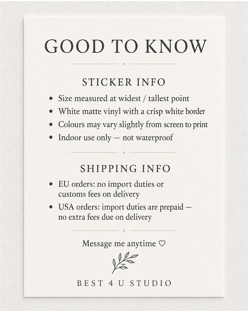 May include: A rectangular informational card with a cream background and black text. The header reads GOOD TO KNOW, followed by STICKER INFO detailing white matte vinyl, white borders, color variations, and indoor use. The footer says BEST 4 U STUDIO.