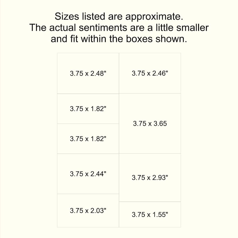 May include: A chart showing the approximate sizes of various sentiments. The chart is divided into a grid of six rows and two columns. Each cell contains the dimensions of a sentiment in inches, for example, "3.75 x 2.48" inches.