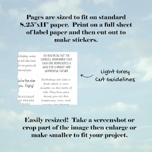 May include: Printable sticker sheet with a light grey background and a cloudy sky. The sheet contains four different birthday messages. The text on the sheet reads: "Pages are sized to fit on standard 8.25"x11" paper. Print on a full sheet of label paper and then cut out to make stickers."
