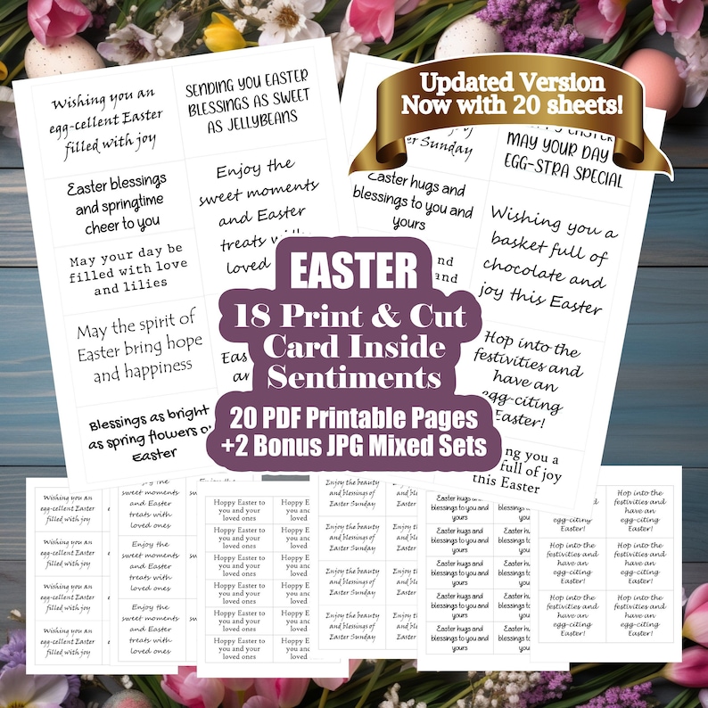 May include: A printable set of 18 Easter cards with sentiments for the inside of the cards. The cards feature a variety of Easter themes, including bunnies, eggs, and spring flowers. The set includes 20 printable pages and 2 bonus JPG mixed sets. The text on the cards reads "Easter", "18 Print & Cut Card Inside Sentiments", "20 PDF Printable Pages + 2 Bonus JPG Mixed Sets", "Updated Version Now with 20 sheets!" and "May your day Egg-stra Special".