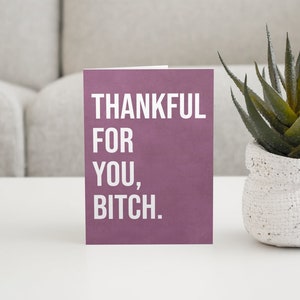 Reconnaissant pour vous, Carte de chienne, Carte de Thanksgiving drôle, Carte sarcastique pour le meilleur ami, Carte grossière pour sœur, Juste parce que, Carte d’amour drôle