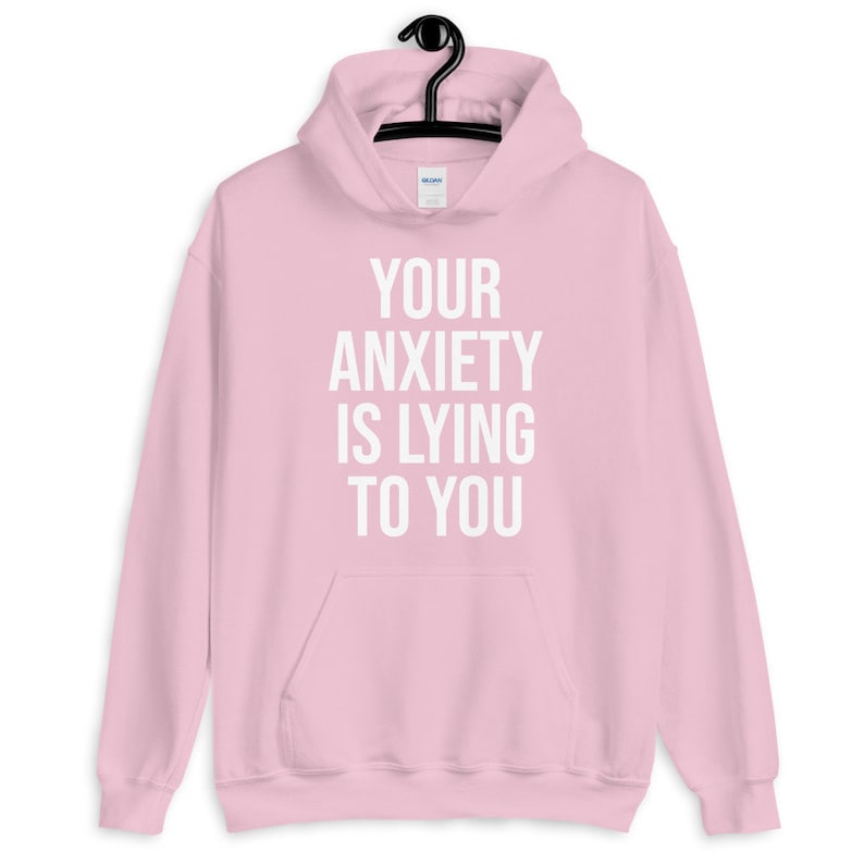 Your Anxiety Is Lying To You Unisex Hoodie Mental Health Etsy