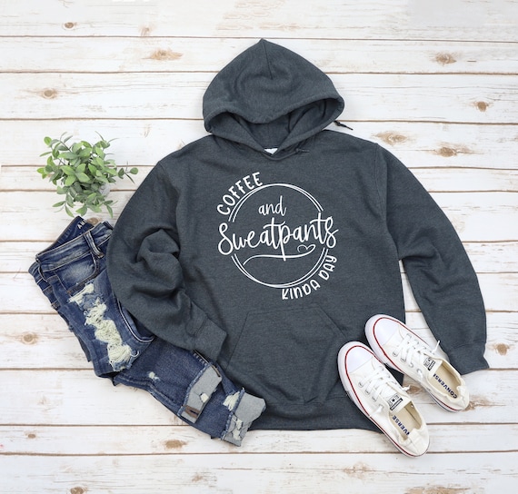 Coffee and Sweatpants Kinda Day Hoodie, Coffee Lover Gift, Gift for Her,  Cozy Pullover, Homebody Lounge Sweatshirt, Weekend Comfy Style 