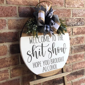 Welcome to the Shit Show Door Hanger, Front Door Decor, Hope You ...