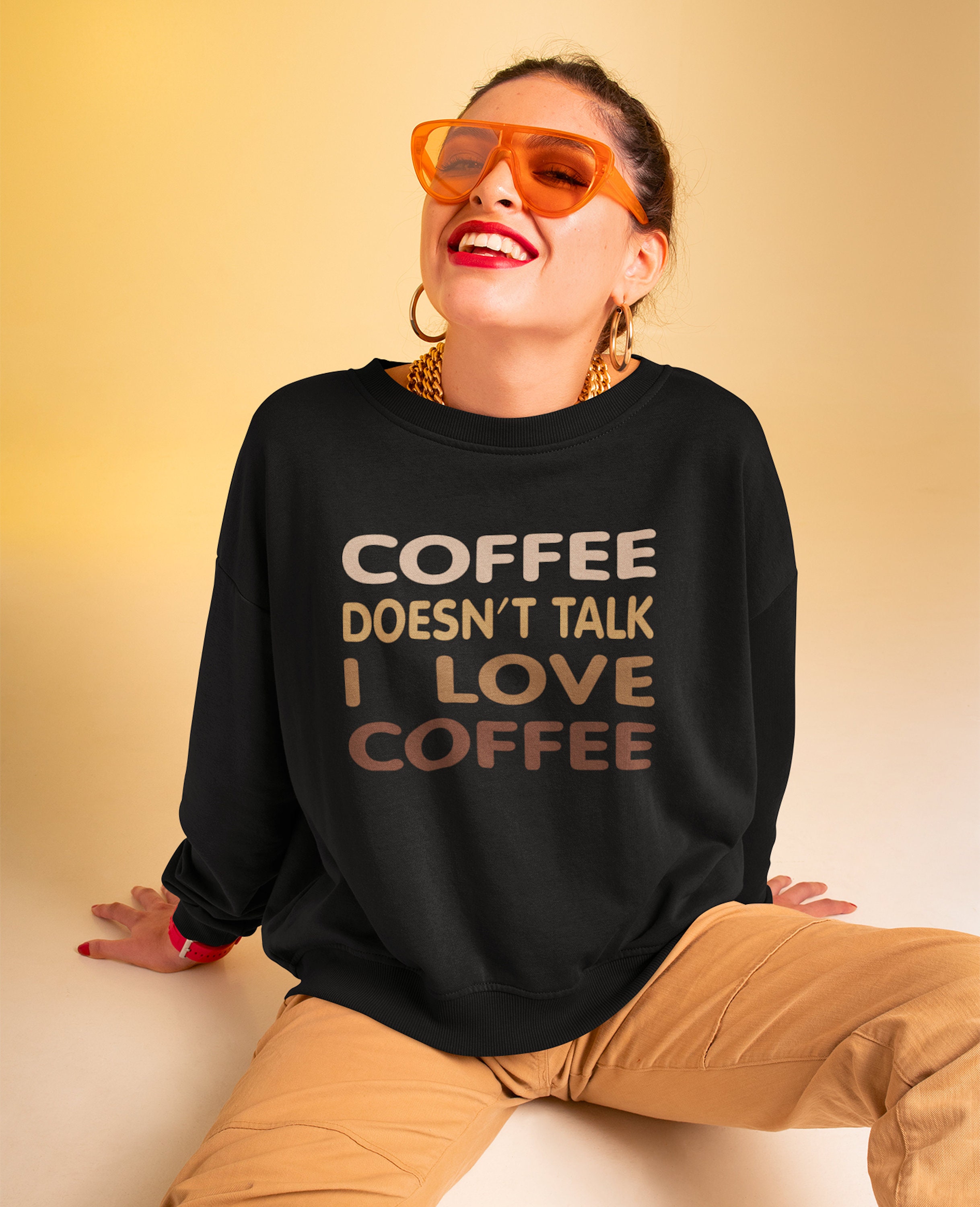 Coffee Doesn't Talk I Love Coffee Unisex Sweatshirt | Etsy