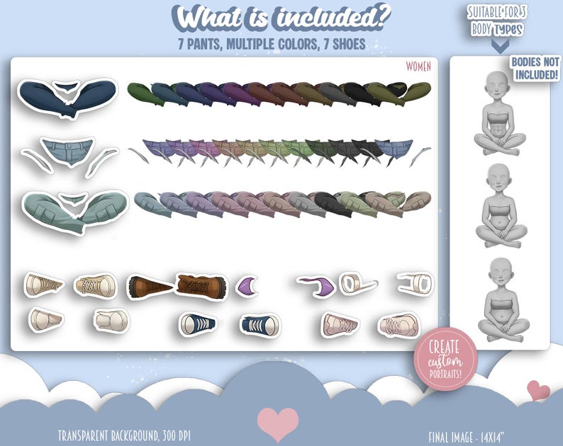 May include: Digital art elements including 7 pairs of pants in multiple colors and 7 pairs of shoes. The text reads "What is included?" and "Create custom portraits!" The image also includes the text "Suitable for 3 body types" and "Bodies not included!"