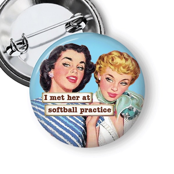 Lesbian Pin I Met Her at Softball Practice Fun Lesbian Art Sapphic WLW Pinback Button Fridge Magnet B272