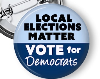 Vote Button: Local Elections Pin, Democratic Campaign Buttons and Magnets B435