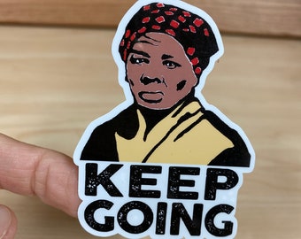 Harriet Tubman 'Keep Going' Sticker - Black History Month Decal For Bottles Laptops Phones S3