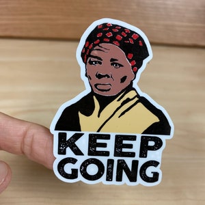 Harriet Tubman Keep Going Sticker Black History Month Sticker and 1619 Education Sticker S83