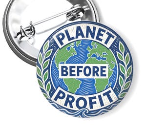 Planet Before Profit Pin Button | Eco Activist Button | Climate Justice | Environmental Protest Pins and Fridge Magnets| Earth Day B107