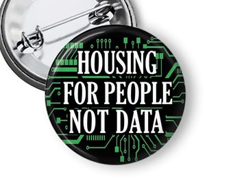 No Data Center Pins, Housing for People Not Data,  Protest Buttons and Magnets B262