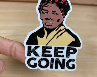 Harriet Tubman 'Keep Going' Sticker - Black History Month Decal For Bottles Laptops Phones S3