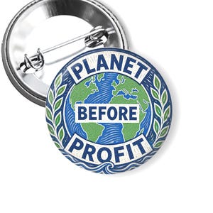 Planet Before Profit Pin Button | Eco Activist Button | Climate Justice | Environmental Protest Pins and Fridge Magnets| Earth Day B107