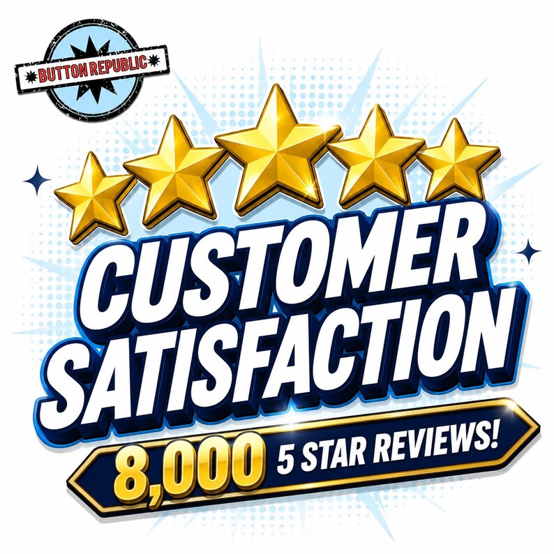 The image is a promotional graphic for a company called "Button Republic" that emphasizes customer satisfaction. It features a large number "8,000" and five gold stars, along with the text "CUSTOMER SATISFACTION" and "5 5 STAR REVIEWS!".