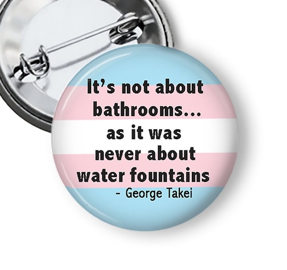 Transgender Support Pin LGBTQIA Bathroom Bill Pinback Button B15