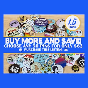 Animal Rescue Pins LGBTQ Pins Feminist Pins Campaign Pins Protest Pins Large Quantity Discount Pins Buttons Badges 1.5 Inch Size