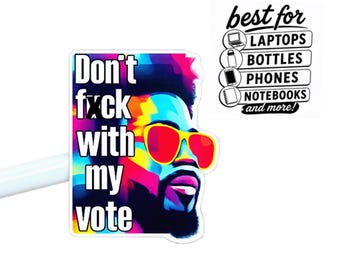 Vote Sticker, Voting Rights Sticker,Don’t Fuck With My Vote, Political Sticker, Protest Sticker S23
