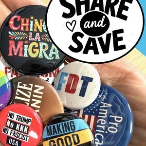 a collection of political buttons with various slogans and messages, including "Share and Save", "No Trump", "No Kwick No Fascist", "Making Good Trouble", and "Pro America".