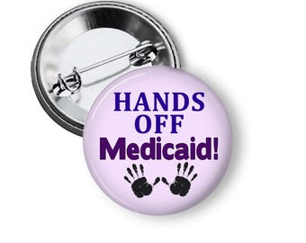 Save Medicaid Pins, Hands Off Medicaid Pin or Magnets, Healthcare For All B438