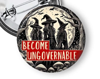 Feminist Pins, Witchy Pin, Protest Pins, Wiccan Pins, Become Ungovernable Buttons & Fridge Magnets B310