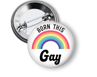 LGBTQIA Pins Gay Pride Buttons Born This Gay Pinback Button Fridge Magnet B293