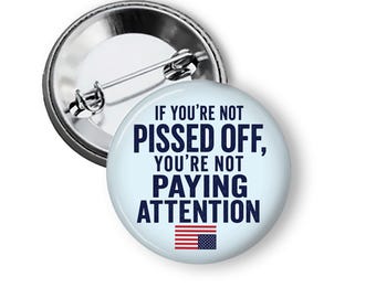 Pissed Off Anti Trump Political Pin, Save Democracy Buttons, Resistance Buttons and Magnets B471