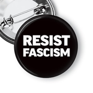 Resist Fascism Pin,,Anti Fascist Protest Pin, Political Activist Buttons & Magnets B169