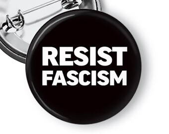 Resist Fascism Pin, Antifa Pin, Anti Trump Pin, Pro-Democracy Buttons & Magnets B169