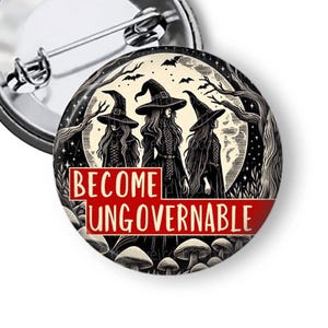 Feminist Pins, Witchy Pin, Protest Pins, Wiccan Pins, Become Ungovernable Buttons & Fridge Magnets B310