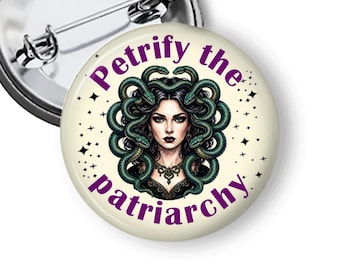 Petrify the Patriarchy Pin, Witchy Feminist Pin, Medusa Button, Women's Rights Pin, Feminist Gift B279