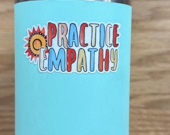 Practice Empathy Sticker: Radical Empathy Decal for Laptop, Water Bottle, Phone S239