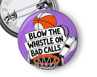 Blow the Whistle on Bad Calls Pin, Basketball Fan Buttons, Referee Protest Pins, Basketball Gift B493