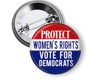 Protect Women's Rights Campaign Buttons Pro Choice  Pins and Fridge Magnets  B246