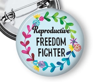 Reproductive Freedom Fighter Button or Magnet B539