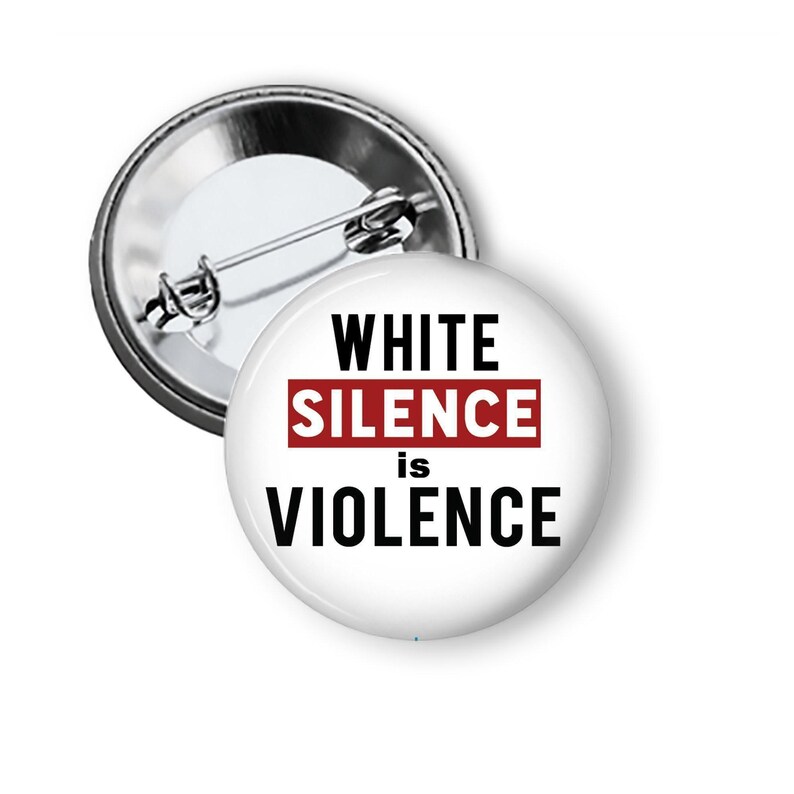White Silence is Violence Pin Black Lives Matter Buttons or Fridge Magnet B162 bild 1