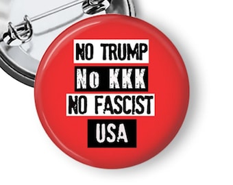 No Trump No KKK No Fascist USA, Anti-Trump Political Protest Pins and Fridge magnets B416
