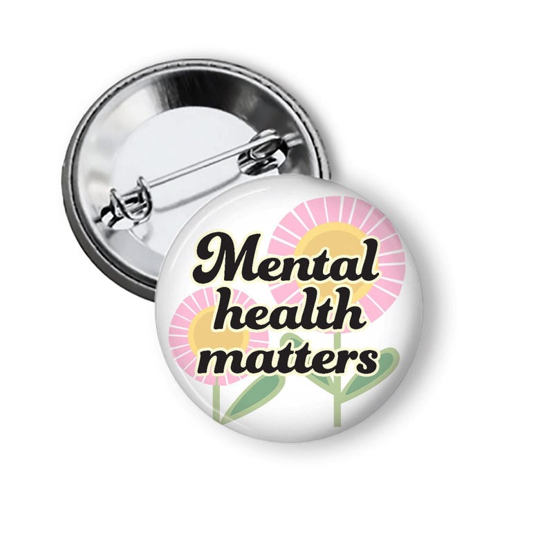 Mental Health Matters Pinback Button Anxiety Support Badge Motivational Quote Flair or Magnet B248 image 1