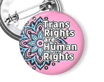 Trans Rights Are Human Rights, Transgender LGBTQ Ally Pin or Fridge Magnet B245