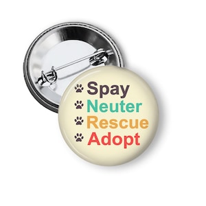 Spay Neuter Rescue Button: Animal Rescue Pin or Fridge Magnet B485