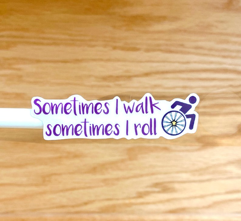 Disability Sticker Ambulatory Wheelchair User Sometimes I Walk Sometimes I Roll For Bottles Wheelchairs Crutches Canes S179 image 2