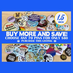 LGBTQ Gay Pride Pins BLM Pins Feminist Pins Campaign Pins Protest Pins Quantity Discount Pins Buttons 1.5 Inch Size